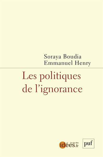 Couverture du livre « Les politiques de l'ignorance » de Emmanuel Henry et Soraya Boudia aux éditions Puf