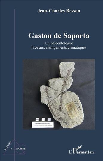 Couverture du livre « Gaston de Saporta : un paléontologue face aux changements climatiques » de Jean-Charles Besson aux éditions L'harmattan