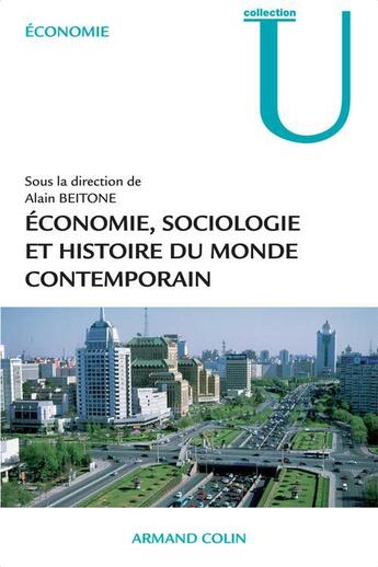 Couverture du livre « Économie, sociologie et histoire du monde contemporain (3e édition) » de Alain Beitone aux éditions Armand Colin