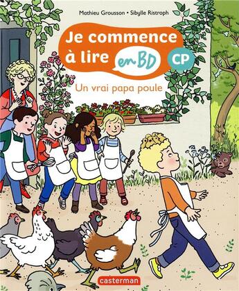 Couverture du livre « Un vrai papa poule ! » de Mathieu Grousson et Sibylle Ristroph aux éditions Casterman