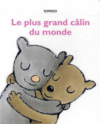 Couverture du livre « Le plus grand câlin du monde » de Kimiko aux éditions Ecole Des Loisirs