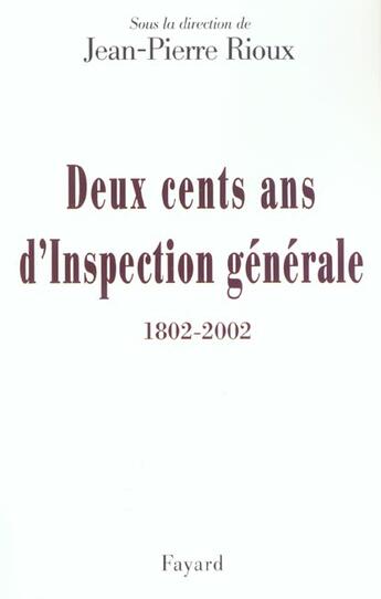 Couverture du livre « Deux cents ans d'Inspection générale (1802-2002) » de Jean-Pierre Rioux aux éditions Fayard