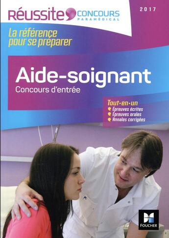 Couverture du livre « Réussite concours ; aide-soignant ; concours d'entrée 2017 » de  aux éditions Foucher