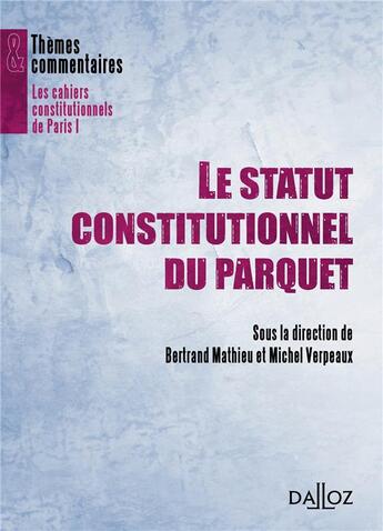 Couverture du livre « Le statut constitutionnel du parquet » de Michel Verpeaux et Bertrand Mathieu aux éditions Dalloz