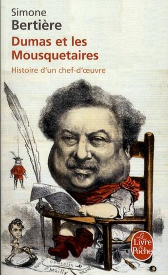 Couverture du livre « Dumas et les trois mousquetaires ; histoire d'un chef-d'oeuvre » de Simone Bertière aux éditions Le Livre De Poche