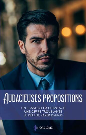 Couverture du livre « Audacieuses propositions : un scandaleux chantage, une offre troublante, le défi de Zarek Diakos » de Margaret Mayo et Kim Lawrence et Melanie Milburne aux éditions Harlequin