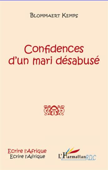 Couverture du livre « Confidences d'un mari désabusé » de Blommaert Kemps aux éditions L'harmattan