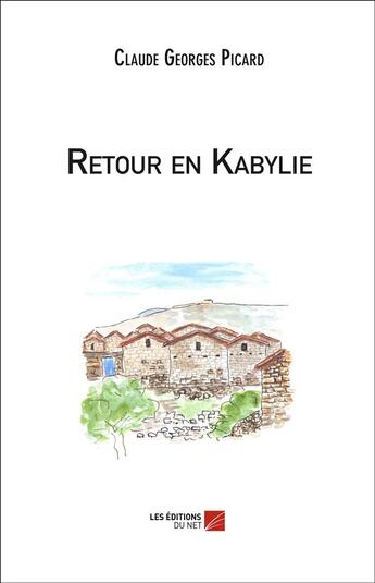 Couverture du livre « Retour en Kabylie » de Claude Georges Picard aux éditions Editions Du Net