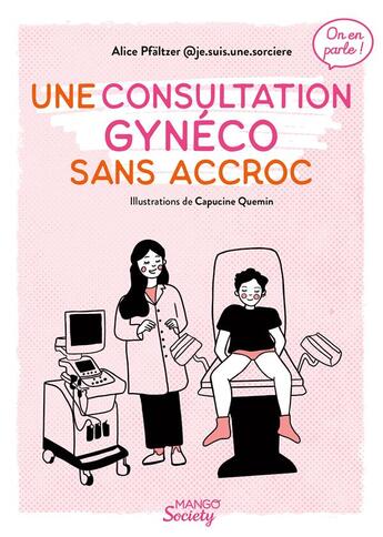 Couverture du livre « Une consultation gynéco sans accroc » de Alice Pfältzer et Capucine Quemin aux éditions Mango