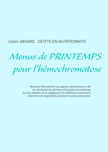 Couverture du livre « Menus de printemps pour l'hémochromatose » de Cedric Menard aux éditions Books On Demand