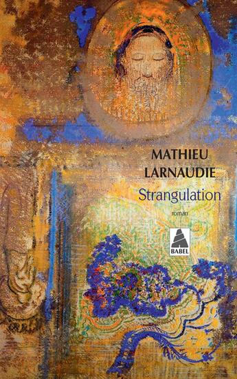 Couverture du livre « Strangulation » de Larnaudie Mathieu aux éditions Actes Sud