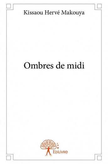 Couverture du livre « Ombres de midi » de Kissaou Herve Makouya aux éditions Edilivre