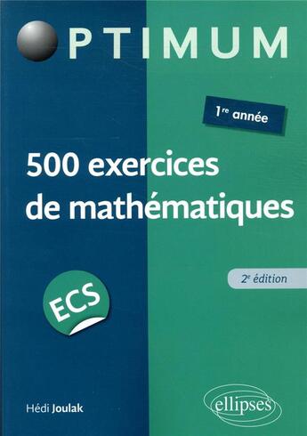 Couverture du livre « 500 exercices de mathématiques en ECS ; 1re année (édition 2020) » de Hedi Joulak aux éditions Ellipses