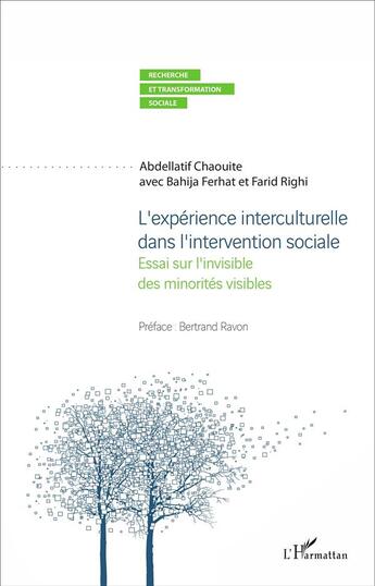 Couverture du livre « L'expérience interculturelle dans l'intervention sociale ; essai sur l'invisible des minorités visibles » de Abdellatif Chaouite et Bahija Ferhat et Farid Righi aux éditions L'harmattan