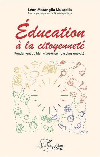 Couverture du livre « Éducation à la citoyenneté » de Léon Matangila Musadila et Dominique Iyiya aux éditions L'harmattan