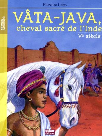 Couverture du livre « Vâta-Java, cheval sacré de l'Inde ; Ve siècle » de Florence Lamy aux éditions Oskar