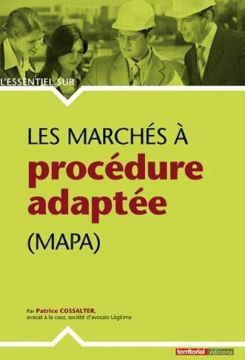 Couverture du livre « L'Essentiel Sur ; Les Marchés A Procédure Adaptée (Mapa) » de Patrice Cossalter aux éditions Territorial