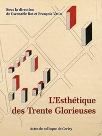 Couverture du livre « L'esthétique des Trente glorieuses » de Gwenaele Rot et Francois Vatin et Collectif Petit Fute aux éditions Illustria