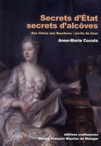 Couverture du livre « Secrets d'Etats, secrets d'alcôves » de Anne-Marie Cocula aux éditions Confluences