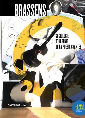 Couverture du livre « Brassens : sociologie d'un génie de la poésie chantée » de Salvador Juan aux éditions Bord De L'eau