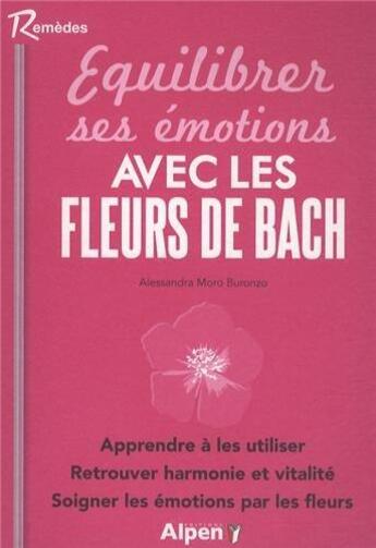 Couverture du livre « Equilibrer ses emotions avec les fleurs de bach » de Moro-Buronzo A. aux éditions Alpen