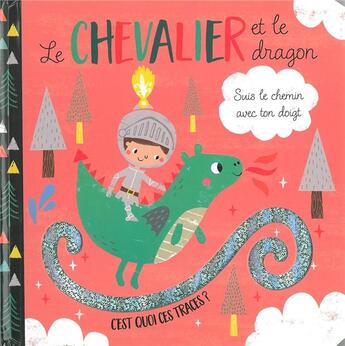 Couverture du livre « Le chevalier dragon (coll.c'est quoi ces traces ?) » de Louise Anglicas aux éditions 1 2 3 Soleil