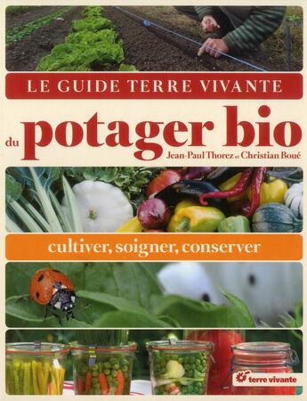 Couverture du livre « Le guide terre vivante du potager bio » de Jean-Paul Thorez et Christian Boue aux éditions Terre Vivante