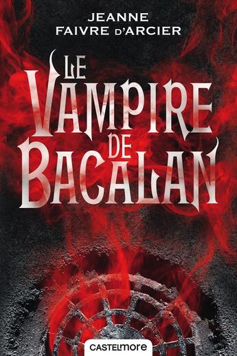 Couverture du livre « Le vampire de Bacalan » de Jeanne Faivre D'Arcier aux éditions Castelmore