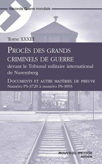 Couverture du livre « Procès des grands criminels de guerre devant le Tribunal militaire international de Nuremberg t.33 » de  aux éditions Nouveau Monde