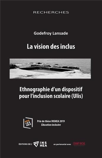 Couverture du livre « La vision des inclus : Ethnographie d'un dispositf pour l'inclusion scolaire (Ulis) » de Lansade aux éditions Champ Social