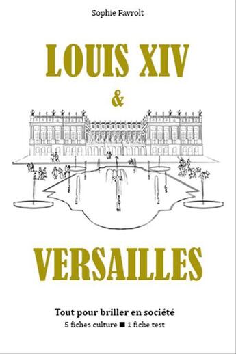 Couverture du livre « Louis XIV et Versailles » de Sophie Favrolt aux éditions Editions Du Cenacle