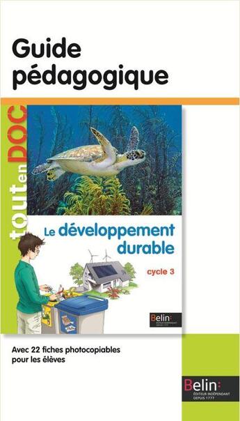 Couverture du livre « Le développement durable ; cycle 3 ; guide pédagogique » de Stephanie Morvan et Aude Morvan et Lydwine Morvan aux éditions Belin