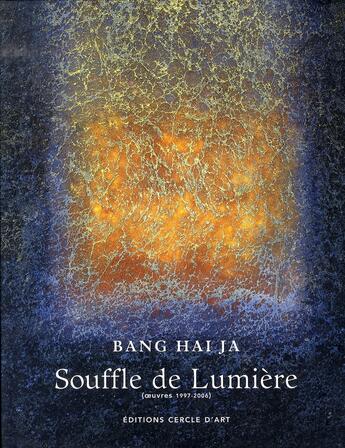 Couverture du livre « Bang hai ja ; souffle de lumière » de  aux éditions Cercle D'art