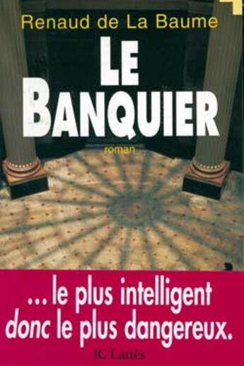 Couverture du livre « Le Banquier » de Renaud De La Baume aux éditions Lattes