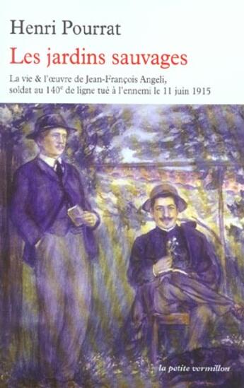 Couverture du livre « Les jardins sauvages - la vie et l'oeuvre de jean-francois angeli, soldat au 140 de ligne, tue a l » de Henri Pourrat aux éditions Table Ronde