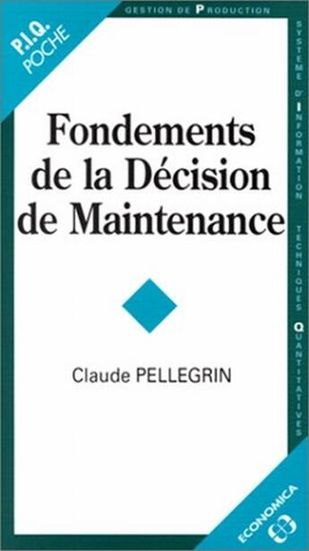 Couverture du livre « FONDEMENTS DE LA DECISION DE MAINTENANCE » de Pellegrin/Claude aux éditions Economica