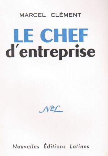 Couverture du livre « Le chef d entreprise » de Marcel Clement aux éditions Nel