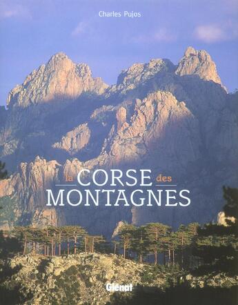 Couverture du livre « La Corse des montagnes » de Charles Pujos aux éditions Glenat