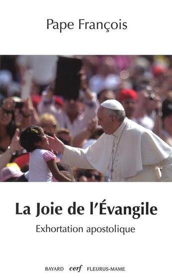 Couverture du livre « La joie de l'Evangile ; exhortation apostolique » de Pape Francois aux éditions Mame Bayard Cerf