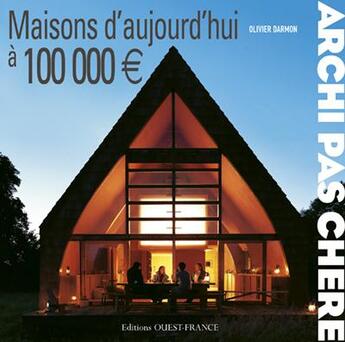 Couverture du livre « Maisons d'aujourd'hui à 100 000 euros » de Olivier Darmon aux éditions Ouest France