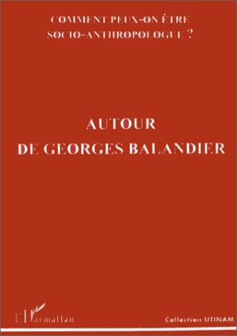 Couverture du livre « Autour de georges balandier - comment peut-on etre socio-anthropologue ? » de  aux éditions L'harmattan