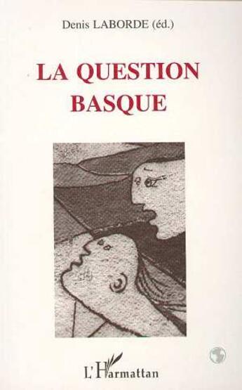 Couverture du livre « La question basque » de Denis Laborde aux éditions L'harmattan