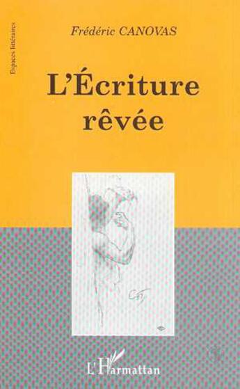 Couverture du livre « L'ECRITURE RÊVEE » de Frédéric Canovas aux éditions L'harmattan