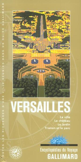 Couverture du livre « Versailles - la ville, le chateau, le jardin, trianon et le parc » de Collectif Gallimard aux éditions Gallimard-loisirs