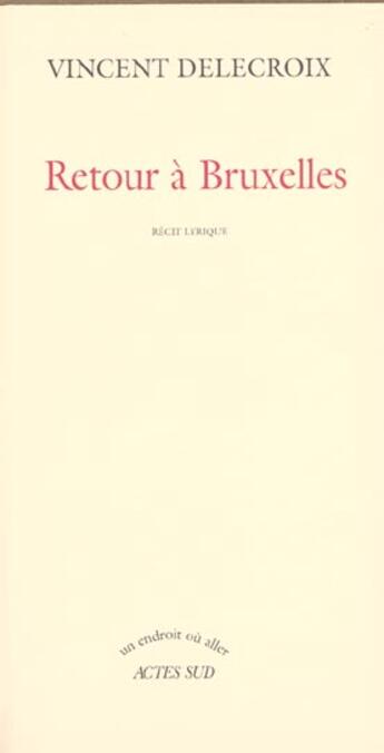 Couverture du livre « Retour a bruxelles » de Vincent Delecroix aux éditions Actes Sud