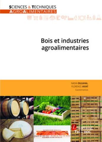 Couverture du livre « Bois et industries agroalimentaires » de Nadia Oulahal et Florence Aviat aux éditions Tec Et Doc