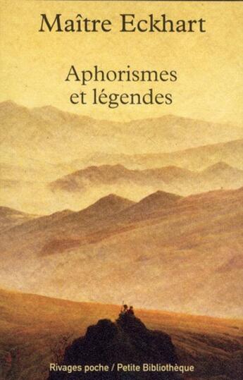 Couverture du livre « Aphorismes et légendes » de Maitre Eckhart aux éditions Rivages