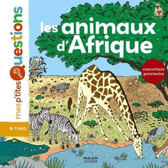 Couverture du livre « Les animaux d'Afrique » de Pascale Hédelin aux éditions Milan