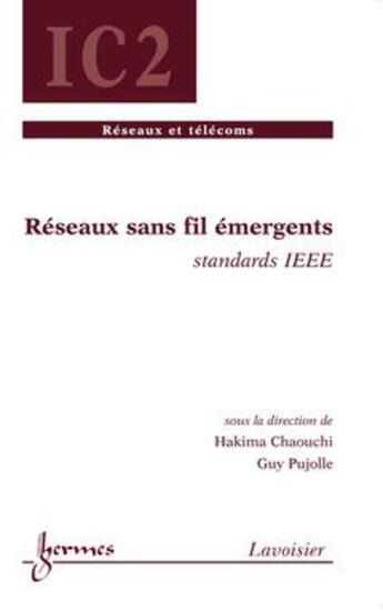 Couverture du livre « Réseaux sans fil émergents : standards IEEE » de Chaouchi Hakima aux éditions Hermes Science Publications