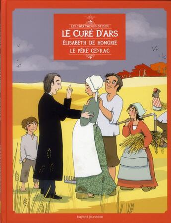 Couverture du livre « Filotéo - les chercheurs de Dieu t.18 ; curé d'Ars, père Ceyrac, Elisabeth de Hongrie » de Karine Bernadou et Benoit Marchon et Carole Xenard et Jeff Pourquie aux éditions Bayard Jeunesse